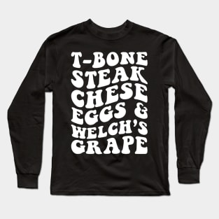 T-Bone Steak, Cheese Eggs, Welch's Grape Long Sleeve T-Shirt